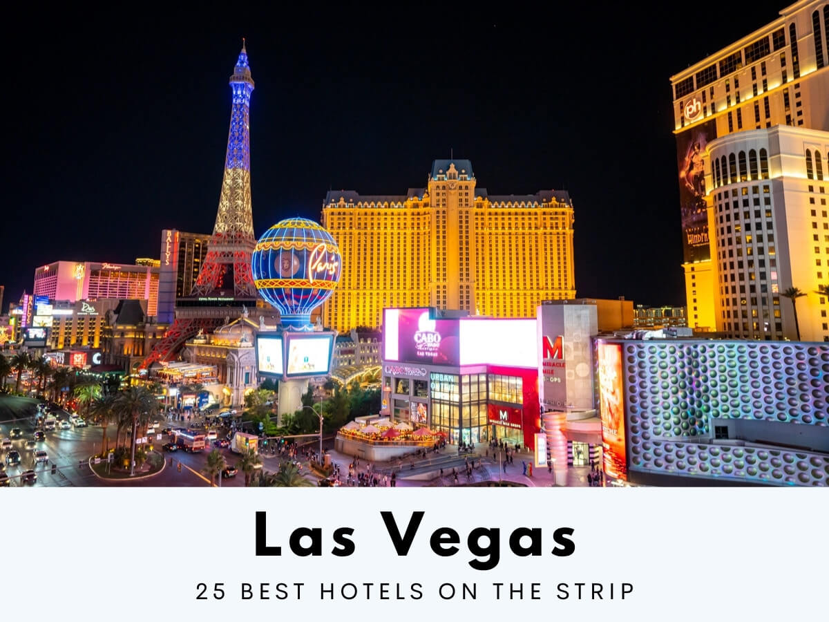 25 best Las Vegas hotels on the strip top rated casino hotels south center and north Vegas Strip