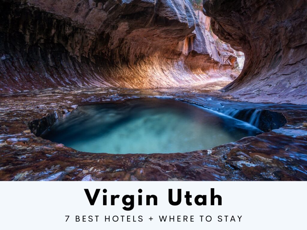 The 7 Top Rated Hotels In Virgin Utah (For All Budgets)